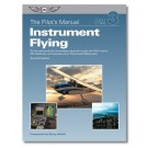 Pilot's Manual Volume 3: Instrument Flying 