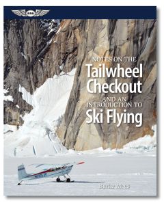 Notes on the Tailwheel Checkout and an Introduction to Ski Flying